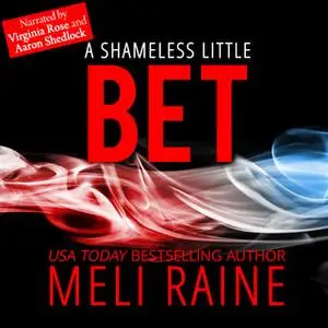 «A Shameless Little Bet» by Meli Raine