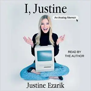 I, Justine: An Analog Memoir [Audiobook]