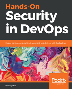 Hands-On Security in DevOps : Ensure Continuous Security, Deployment, and Delivery with DevSecOps