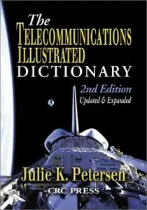 The Telecommunications Illustrated Dictionary, 2 Ed