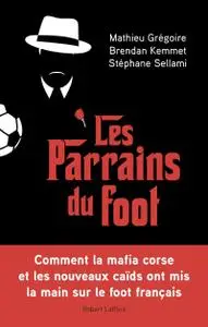 Mathieu Grégoire, Brendan Kemmet, Stéphane Sellami, "Les parrains du foot"