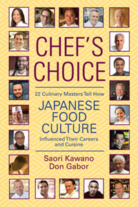 Chef's Choice : 22 Culinary Masters Tell How Japanese Food Culture Influenced Their Careers & Cuisine