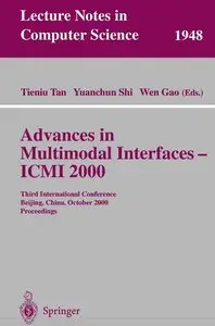 "Advances in Multimodal Interfaces - ICMI 2000.Proceedings" ed. by Tieniu Tan, Yuanchun Shi, Wen Gao