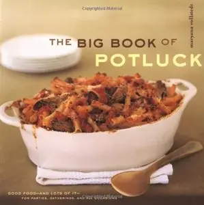The Big Book of Potluck: Good Food - and Lots of It - for Parties, Gatherings, and All Occasions [Repost]