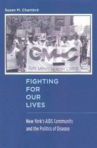 Fighting for Our Lives: New York's AIDS Community and the Politics of Disease