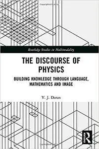 The Discourse of Physics: Building Knowledge through Language, Mathematics and Image