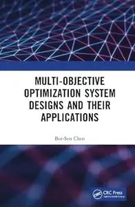 Multi-Objective Optimization System Designs and Their Applications