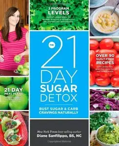 The 21-Day Sugar Detox: Bust Sugar & Carb Cravings Naturally
