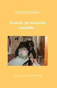 Guarda nel secondo cassetto…