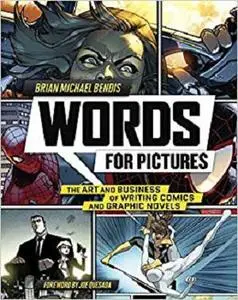 Words for Pictures: The Art and Business of Writing Comics and Graphic Novels