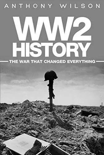 WW2 History: The War that Changed Everythng