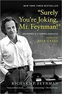 "Surely You're Joking, Mr. Feynman!": Adventures of a Curious Character
