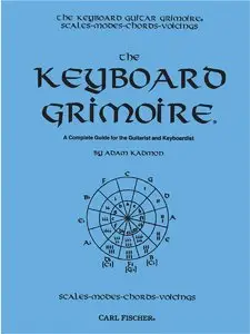 The Keyboard Grimoire: A Complete Guide for the Guitarist and Keyboardist