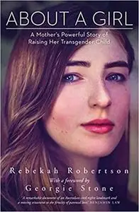 About a Girl: A Mother’s Powerful Story of Raising her Transgender Child