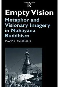 Empty Vision: Metaphor and Visionary Imagery in Mahayana Buddhism