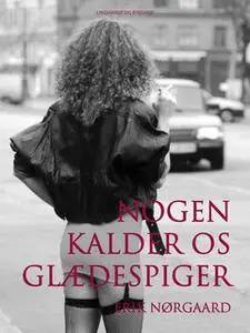 «Nogen kalder os glædespiger» by Erik Nørgaard