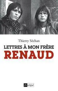 Thierry Séchan, "Lettres à mon frère Renaud"