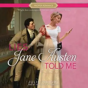 «Lies Jane Austen Told Me» by Julie Wright