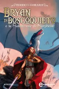 Federico Ghirardi – Bryan di Boscoquieto Vol.03. La Maledizione di Morpheus