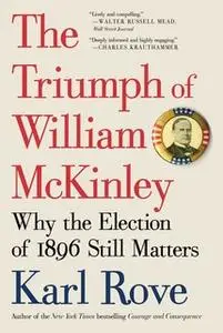 «The Triumph of William McKinley» by Karl Rove