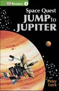 DK Readers L2: Space Quest: Jump to Jupiter