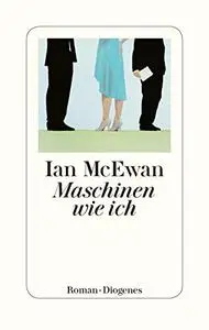 Ian McEwan - Maschinen wie ich (2019)