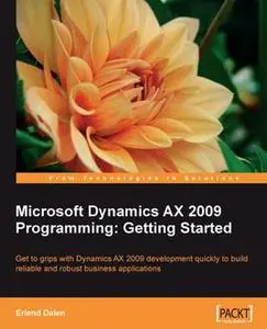 «Microsoft Dynamics AX 2009 Programming: Getting Started» by Erlend Dalen