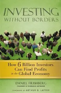 Investing Without Borders: How Six Billion Investors Can Find Profits in the Global Economy (repost)