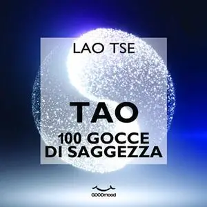 «Tao 100 gocce di saggezza» by Lao Tse