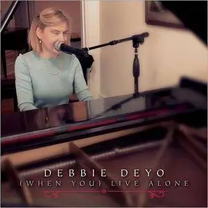 Debbie Deyo - When You Live Alone (2018)