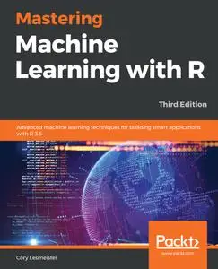 Mastering Machine Learning with R, 3rd Edition