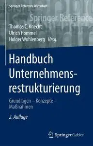 Handbuch Unternehmensrestrukturierung: Grundlagen – Konzepte – Maßnahmen, 2. Auflage (Repost)