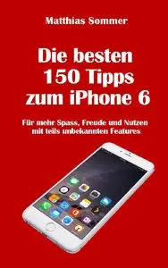 Die besten 150 iPhone-Tipps