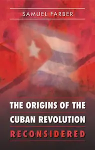 The Origins of the Cuban Revolution Reconsidered (Repost)