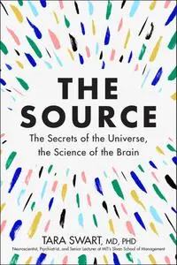 The Source: The Secrets of the Universe, the Science of the Brain