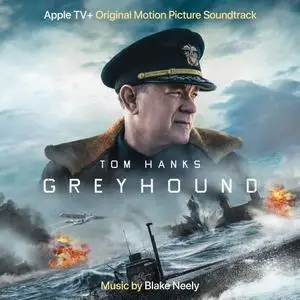 Blake Neely - Greyhound (Apple TV+ Original Motion Picture Soundtrack) (2020)
