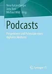 Podcasts: Perspektiven und Potenziale eines digitalen Mediums