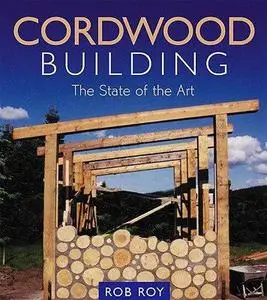 Cordwood Building: The State of the Art (Repost)