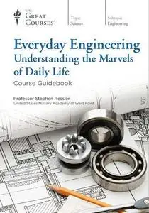Everyday engineering : understanding the marvels of daily life