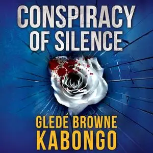 «Conspiracy of Silence: A gripping psychological thriller with a brilliant twist» by Gledé Browne Kabongo