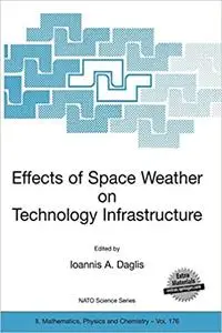 Effects of Space Weather on Technology Infrastructure