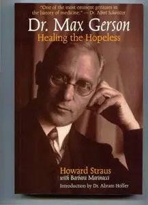Dr Max Gerson:  Healing the Hopeless (Repost)