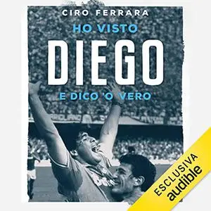 «Ho visto Diego꞉ E dico 'o vero» by Ciro Ferrara