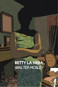Betty la nera - Walter Mosley