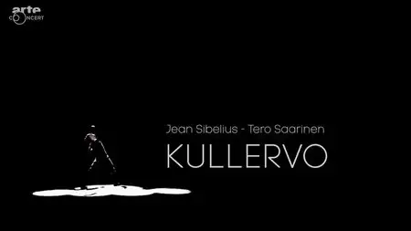 (Arte) « Kullervo » de Jean Sibelius par Tero Saarinen à Helsinki (2015)