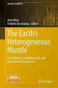 The Earth's Heterogeneous Mantle: A Geophysical, Geodynamical, and Geochemical Perspective (Repost)