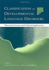 Classification of Developmental Language Disorders: Theoretical Issues and Clinical Implications