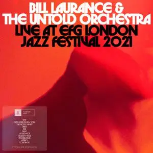 Bill Laurance - Bill Laurance & The Untold Orchestra Live at EFG London Jazz Festival 2021 (2022) [Official Digital Download]