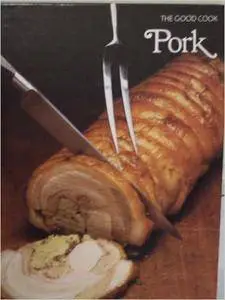 Pork (The Good Cook Techniques & Recipes Series) [Repost]