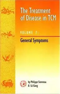 The Treatment of Disease in TCM V7 : General Symptoms